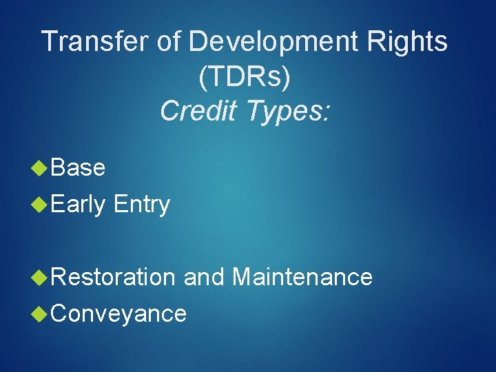 Transfer of Development Rights (TDRs) Credit Types: Base Early Entry Restoration and Maintenance Conveyance