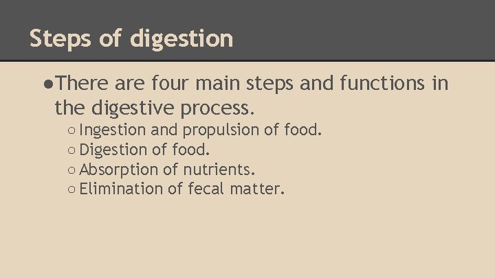 Steps of digestion ●There are four main steps and functions in the digestive process.