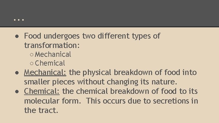 . . . ● Food undergoes two different types of transformation: ○ Mechanical ○