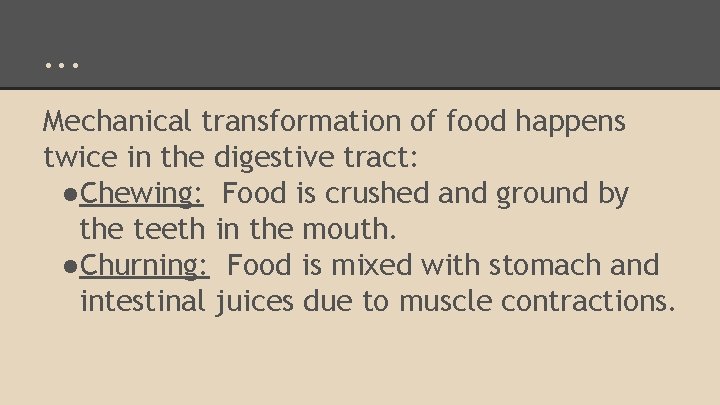 . . . Mechanical transformation of food happens twice in the digestive tract: ●Chewing: