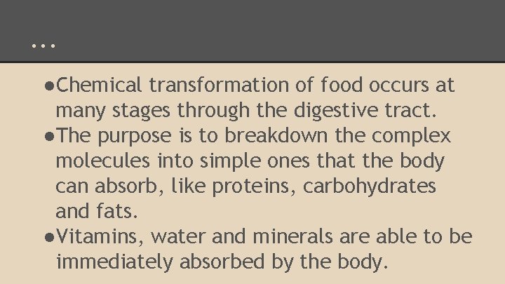 . . . ●Chemical transformation of food occurs at many stages through the digestive