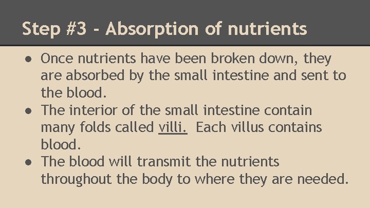Step #3 - Absorption of nutrients ● Once nutrients have been broken down, they