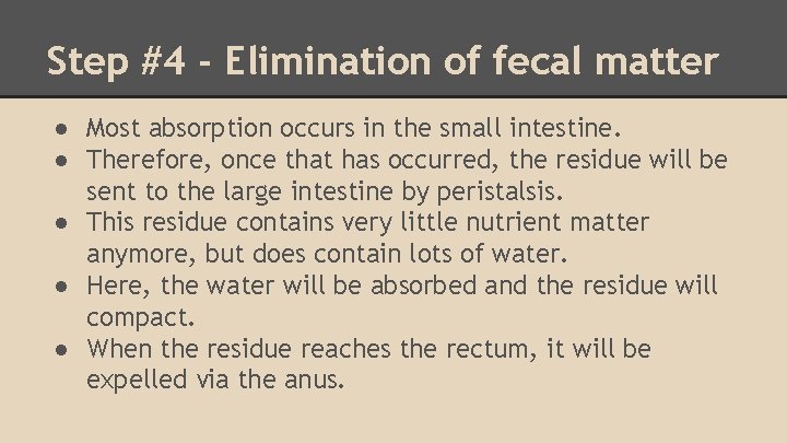 Step #4 - Elimination of fecal matter ● Most absorption occurs in the small