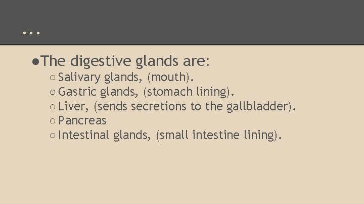 . . . ●The digestive glands are: ○ Salivary glands, (mouth). ○ Gastric glands,