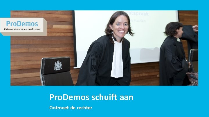 Hier de titel van de presentatie invoegen Pro. Demos schuift aan Ontmoet de rechter