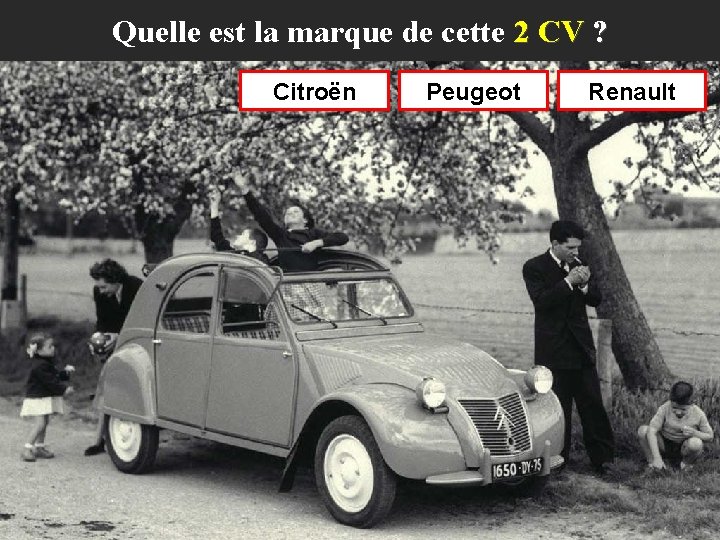 Quelle est la marque de cette 2 CV ? Citroën Peugeot Renault 