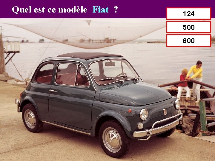Quel est ce modèle Fiat ? 124 500 600 