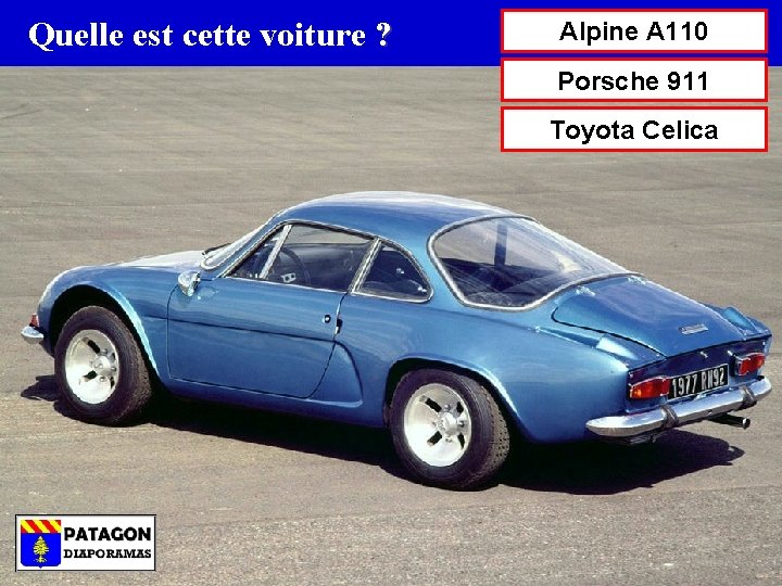 Quelle est cette voiture ? Alpine A 110 Porsche 911 Toyota Celica 