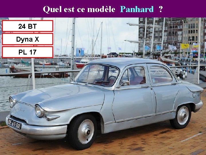 Quel est ce modèle Panhard ? 24 BT Dyna X PL 17 