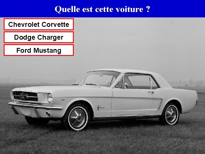 Quelle est cette voiture ? Chevrolet Corvette Dodge Charger Ford Mustang 