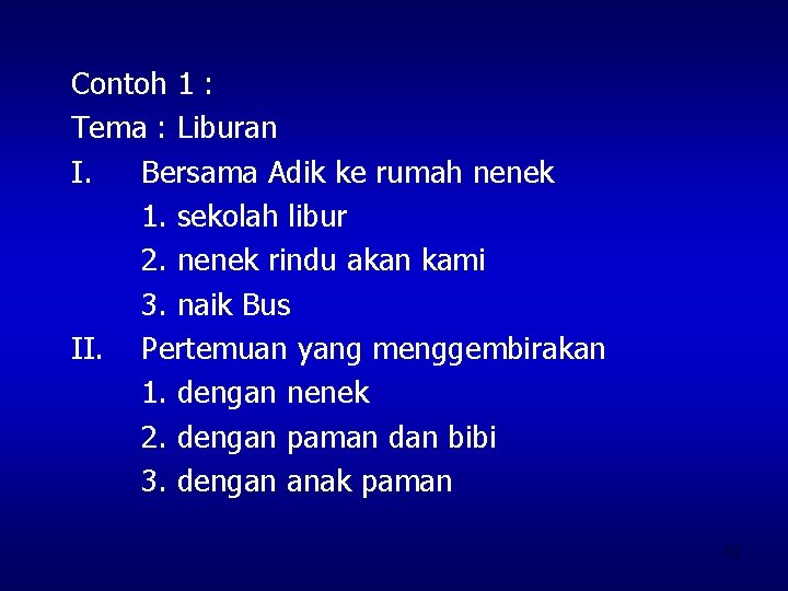 Contoh 1 : Tema : Liburan I. Bersama Adik ke rumah nenek 1. sekolah