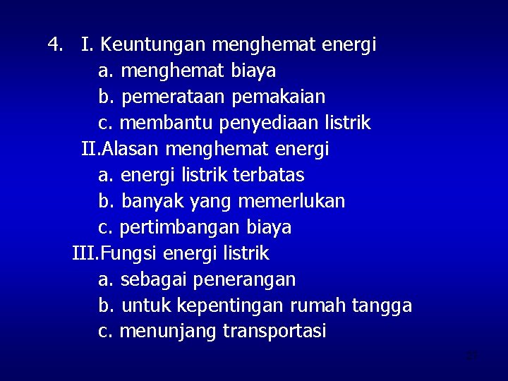 4. I. Keuntungan menghemat energi a. menghemat biaya b. pemerataan pemakaian c. membantu penyediaan