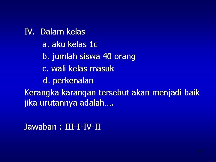 IV. Dalam kelas a. aku kelas 1 c b. jumlah siswa 40 orang c.