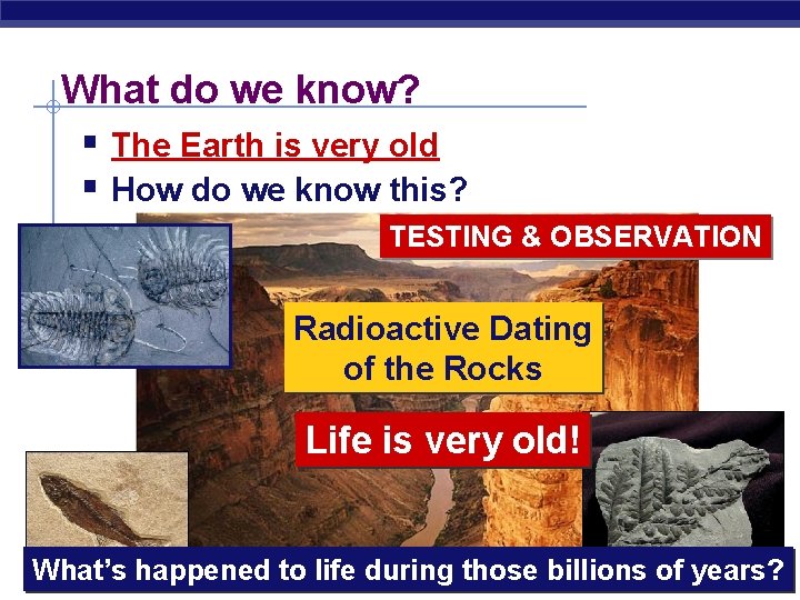 What do we know? § The Earth is very old § How do we