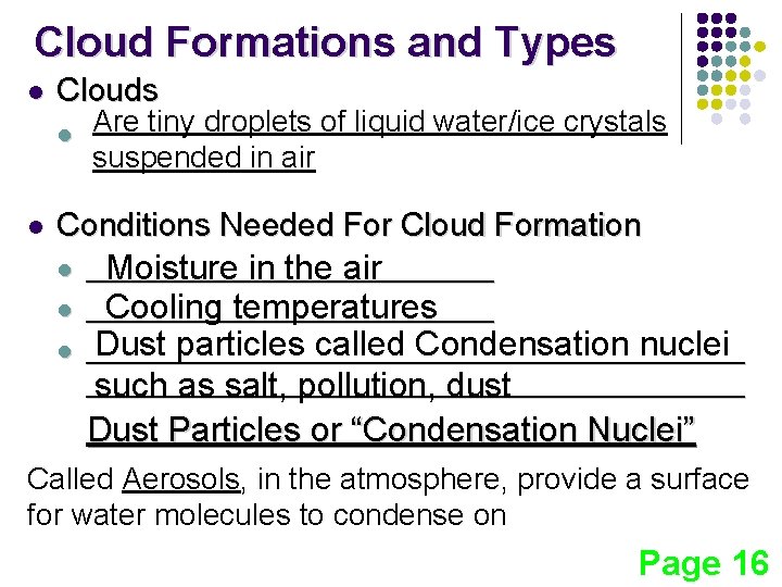 Cloud Formations and Types l Clouds l l Are tiny droplets of liquid water/ice