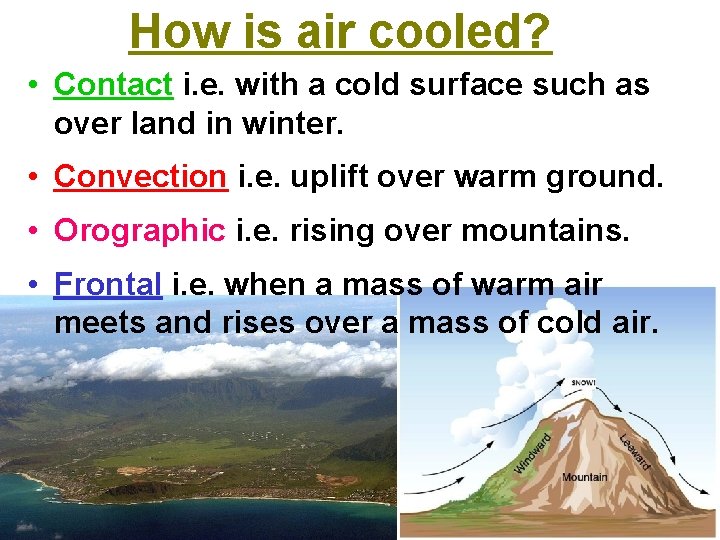 How is air cooled? • Contact i. e. with a cold surface such as