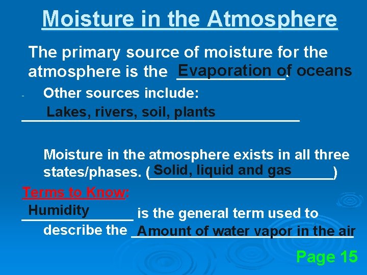 Moisture in the Atmosphere The primary source of moisture for the Evaporation of oceans