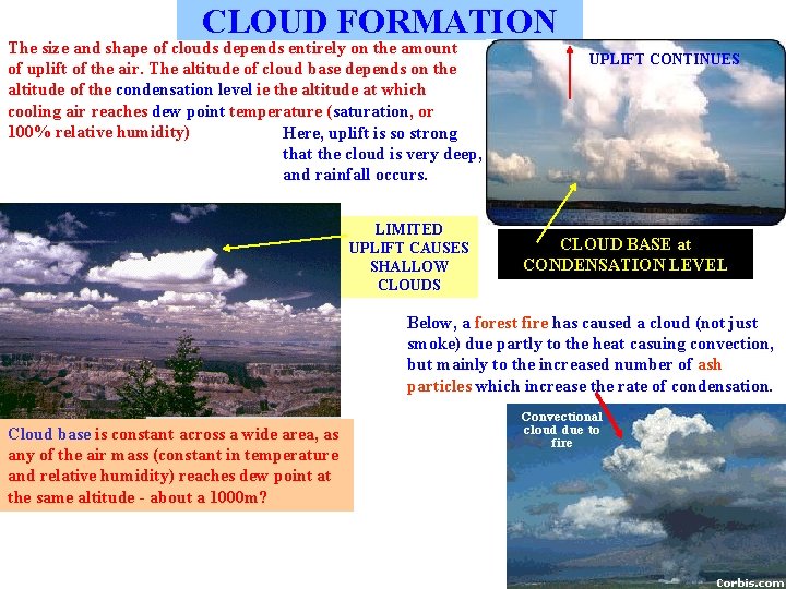 CLOUD FORMATION The size and shape of clouds depends entirely on the amount of