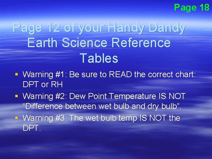 Page 18 Page 12 of your Handy Dandy Earth Science Reference Tables § Warning
