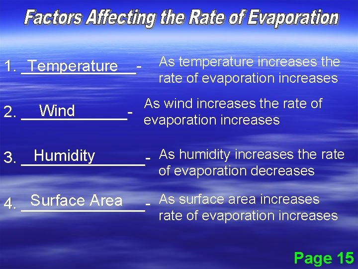 Temperature 1. _______- As temperature increases the rate of evaporation increases As wind increases