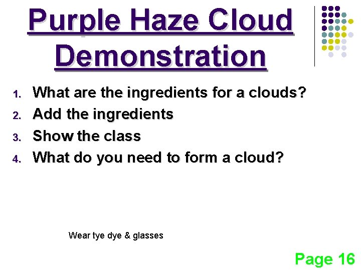 Purple Haze Cloud Demonstration 1. 2. 3. 4. What are the ingredients for a