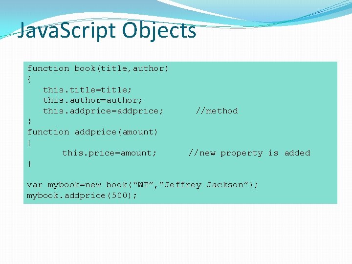 Java. Script Objects function book(title, author) { this. title=title; this. author=author; this. addprice=addprice; }