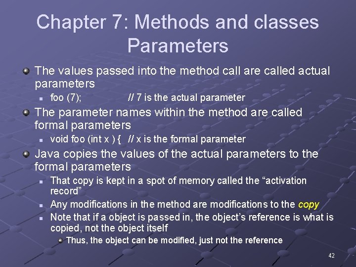 Chapter 7: Methods and classes Parameters The values passed into the method call are