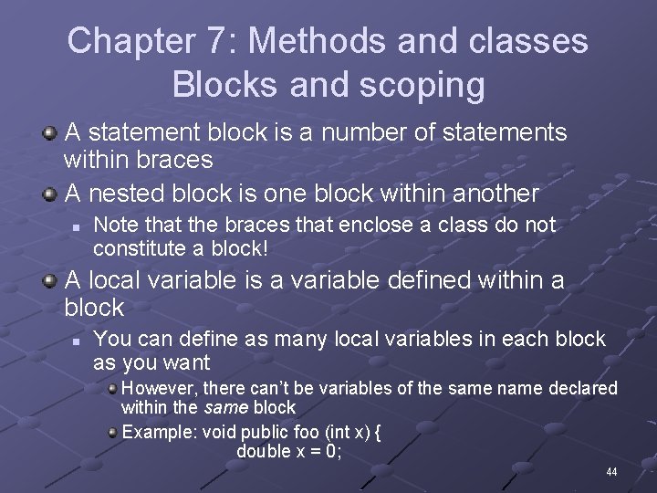Chapter 7: Methods and classes Blocks and scoping A statement block is a number