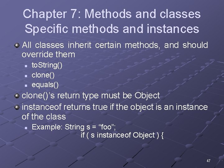 Chapter 7: Methods and classes Specific methods and instances All classes inherit certain methods,
