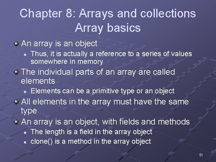 Chapter 8: Arrays and collections Array basics An array is an object n Thus,