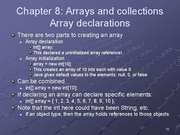 Chapter 8: Arrays and collections Array declarations There are two parts to creating an