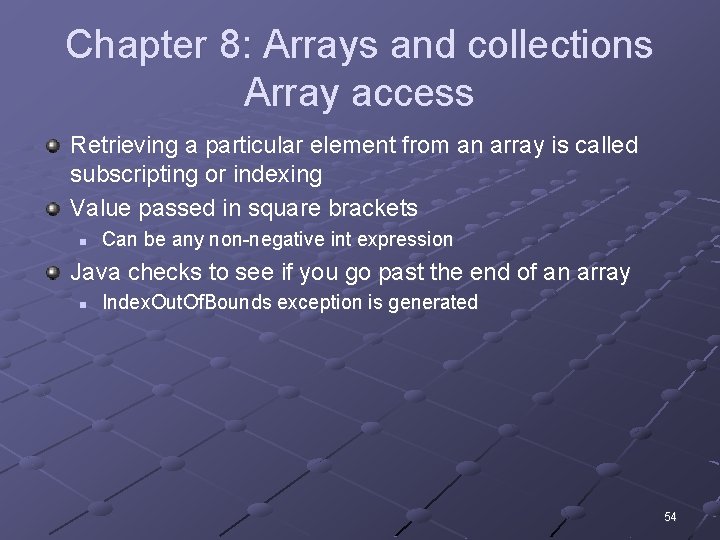 Chapter 8: Arrays and collections Array access Retrieving a particular element from an array