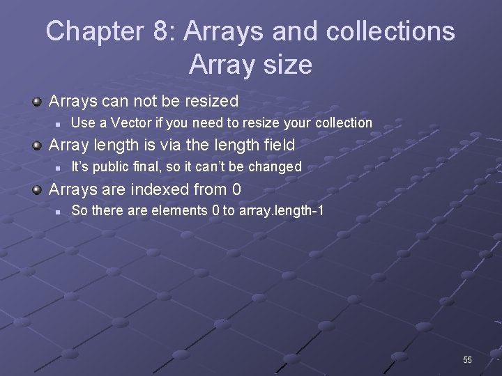 Chapter 8: Arrays and collections Array size Arrays can not be resized n Use