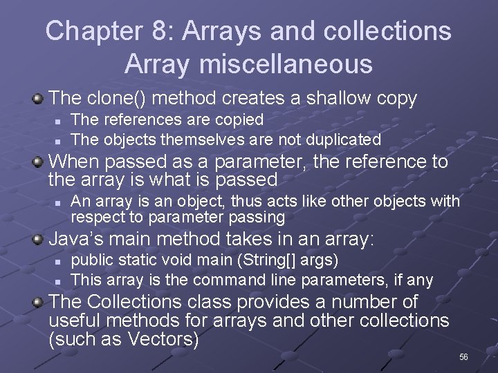 Chapter 8: Arrays and collections Array miscellaneous The clone() method creates a shallow copy