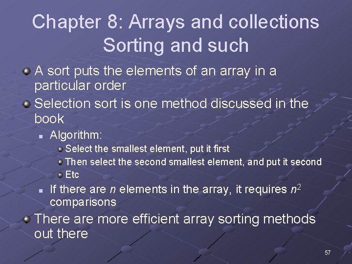 Chapter 8: Arrays and collections Sorting and such A sort puts the elements of