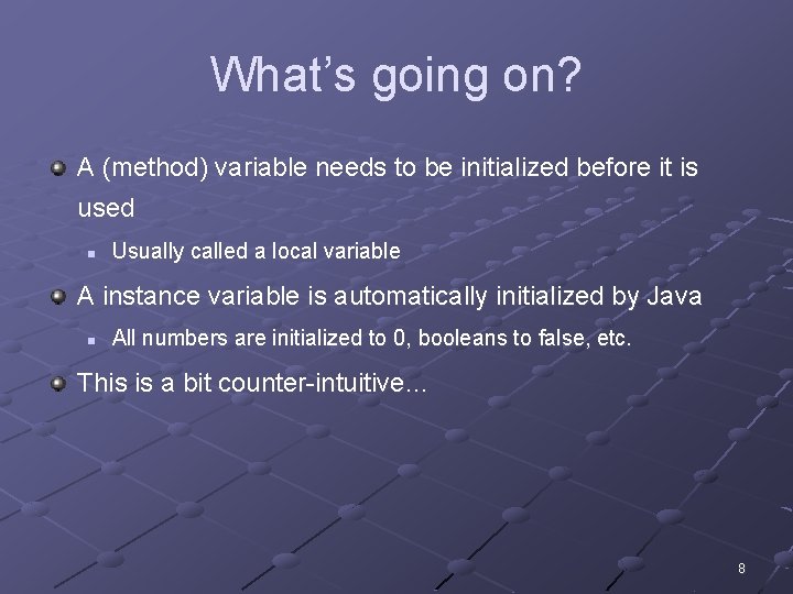 What’s going on? A (method) variable needs to be initialized before it is used