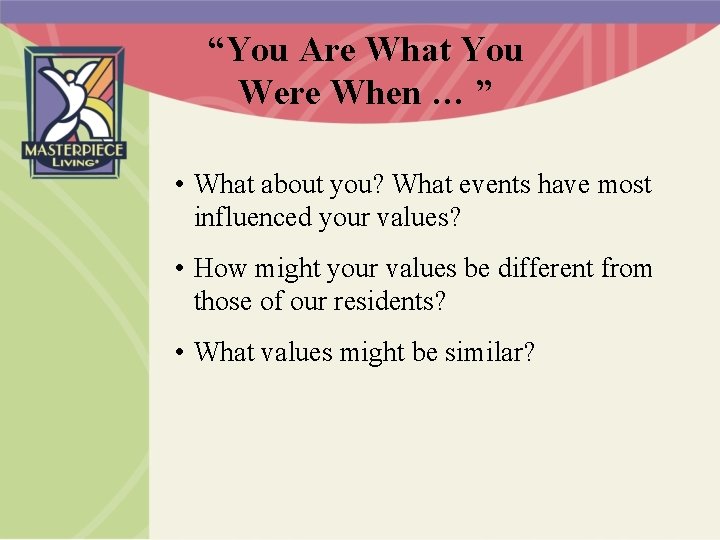 “You Are What You Were When … ” • What about you? What events