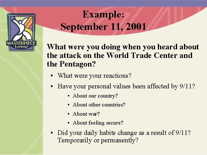 Example: September 11, 2001 What were you doing when you heard about the attack