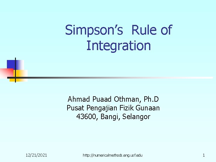 Simpson’s Rule of Integration Ahmad Puaad Othman, Ph. D Pusat Pengajian Fizik Gunaan 43600,