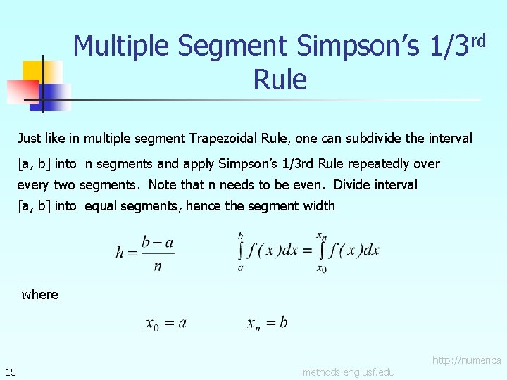 Multiple Segment Simpson’s 1/3 rd Rule Just like in multiple segment Trapezoidal Rule, one