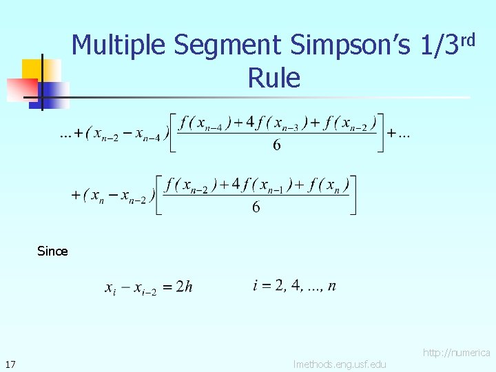 Multiple Segment Simpson’s 1/3 rd Rule Since 17 lmethods. eng. usf. edu http: //numerica