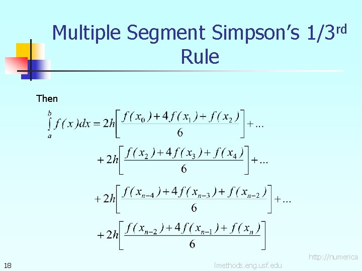 Multiple Segment Simpson’s 1/3 rd Rule Then 18 lmethods. eng. usf. edu http: //numerica