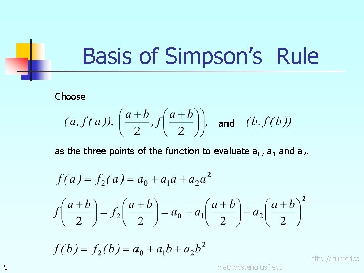 Basis of Simpson’s Rule Choose and as the three points of the function to