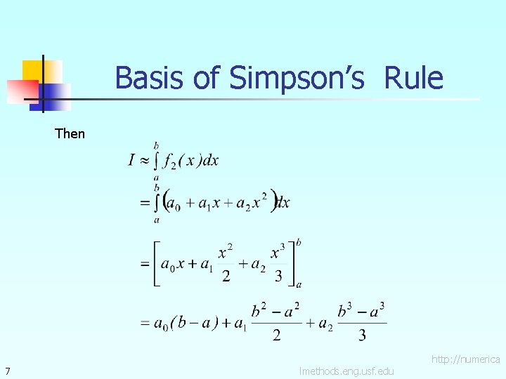 Basis of Simpson’s Rule Then 7 lmethods. eng. usf. edu http: //numerica 