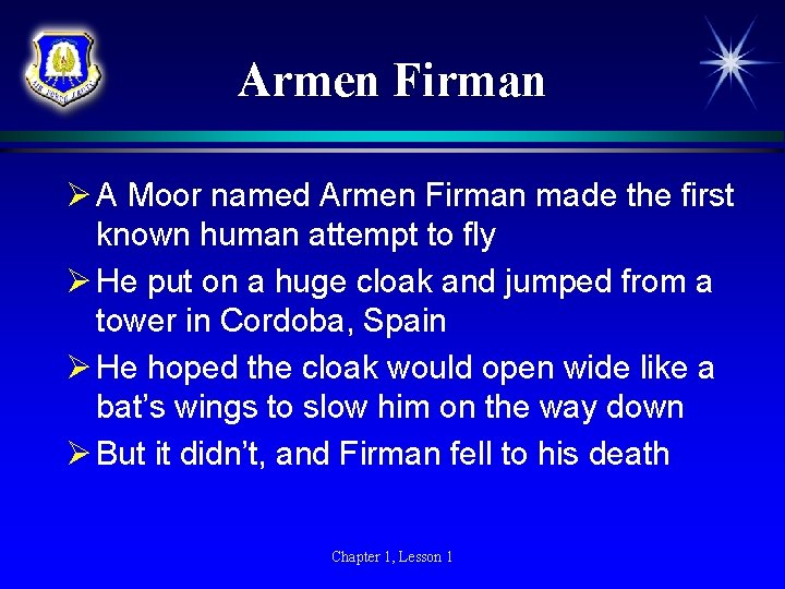Armen Firman Ø A Moor named Armen Firman made the first known human attempt