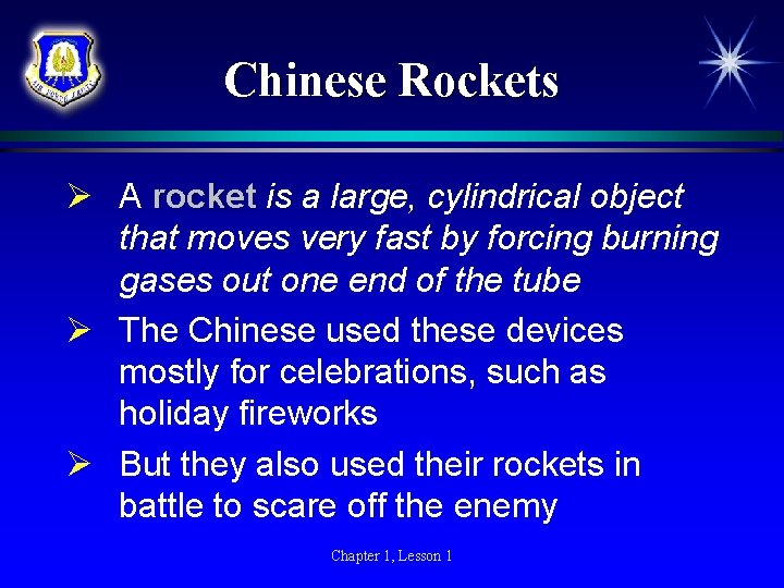 Chinese Rockets Ø A rocket is a large, cylindrical object that moves very fast