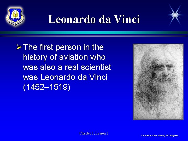 Leonardo da Vinci Ø The first person in the history of aviation who was