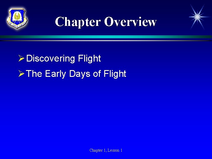 Chapter Overview Ø Discovering Flight Ø The Early Days of Flight Chapter 1, Lesson