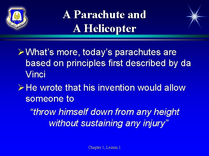 A Parachute and A Helicopter Ø What’s more, today’s parachutes are based on principles