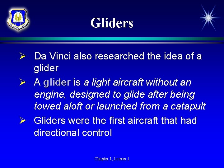 Gliders Ø Da Vinci also researched the idea of a glider Ø A glider